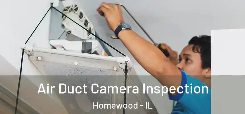  Air Duct Camera Inspection Homewood - IL