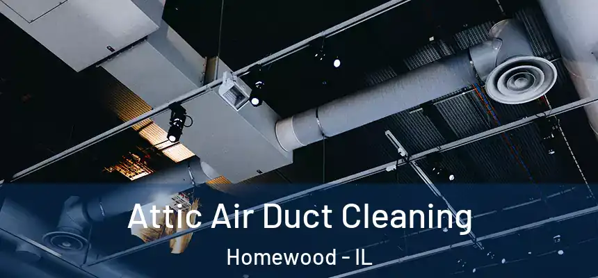  Attic Air Duct Cleaning Homewood - IL