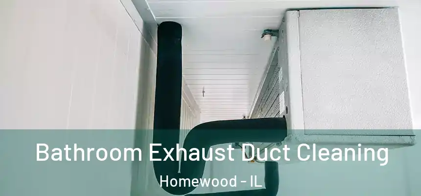  Bathroom Exhaust Duct Cleaning Homewood - IL