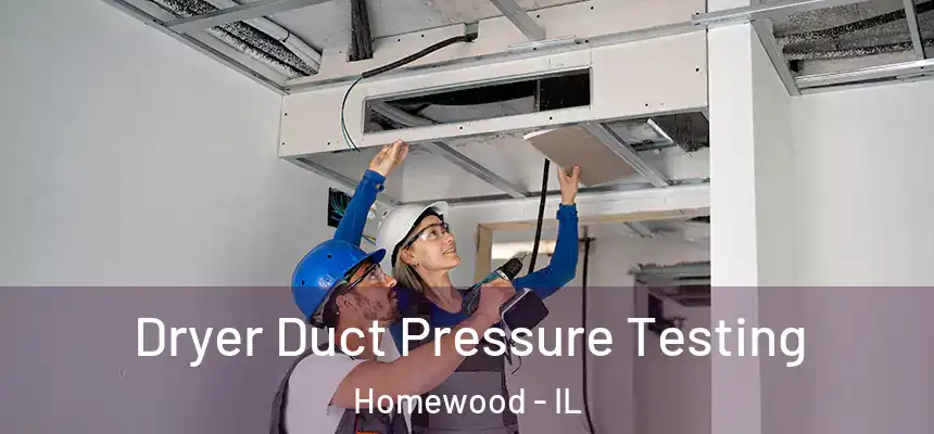 Dryer Duct Pressure Testing Homewood - IL