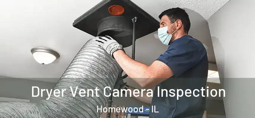  Dryer Vent Camera Inspection Homewood - IL