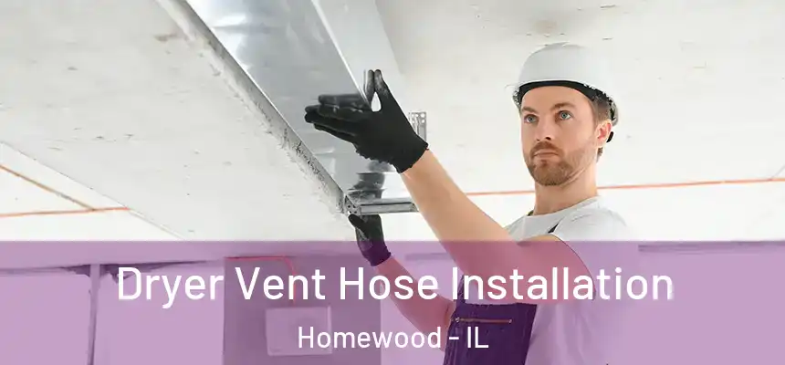  Dryer Vent Hose Installation Homewood - IL
