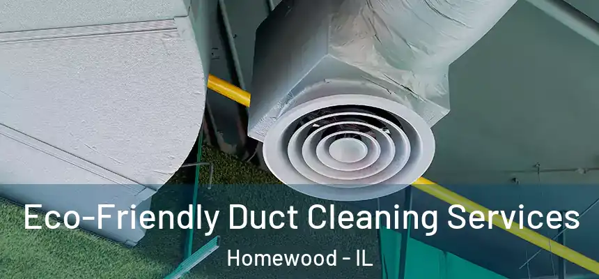  Eco-Friendly Duct Cleaning Services Homewood - IL