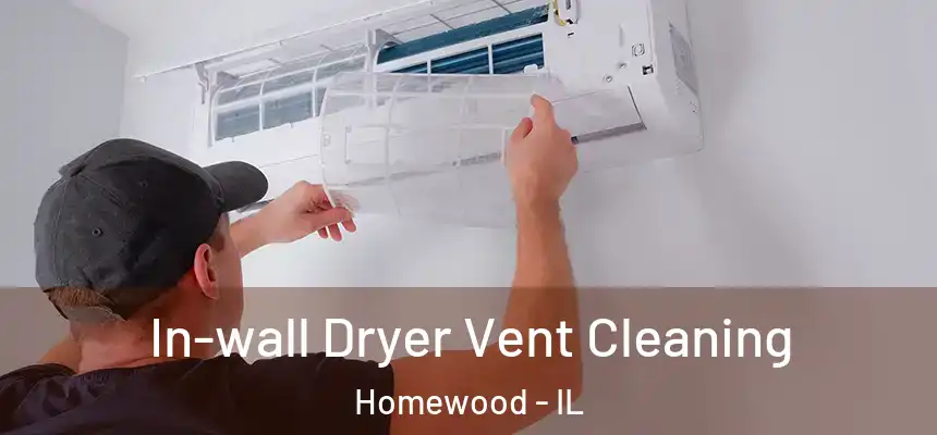  In-wall Dryer Vent Cleaning Homewood - IL
