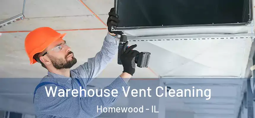 Warehouse Vent Cleaning Homewood - IL